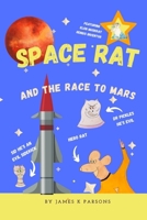 Space Rat and the Race to Mars: Book 1 B08NY12D7S Book Cover