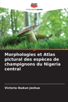 Morphologies et Atlas pictural des espèces de champignons du Nigeria central (French Edition) 620795792X Book Cover
