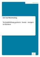 Technikbildung Gestern - Heute - Morgen in Karnten 3956366697 Book Cover