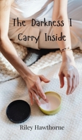 The Darkness I Carry Inside 3690804868 Book Cover