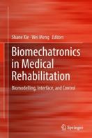 Biomechatronics in Medical Rehabilitation: Biomodelling, Interface, and Control 3319528831 Book Cover