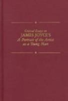 Critical Essays on British Literature Series - Joyce's Portrait of the Artist As a Young Man (Critical Essays on British Literature Series) 0783800355 Book Cover