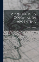 Arquitectura colonial en Argentina 1016172761 Book Cover