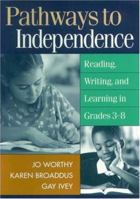 Pathways to Independence: Reading, Writing, and Learning in Grades 3-8 1572306475 Book Cover