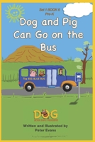Dog and Pig Can Go on the Bus: Set 1 Book 6 Pre-K (Dog Book Early Readers) B0CPWLJ2YP Book Cover