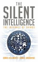 The Silent Intelligence - The Internet of Things 0989973700 Book Cover
