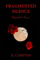 Fragmented Silence: Elizabeth's Story: A Novel of the UNDERTAKERS INC. Series B09FCHQHJM Book Cover