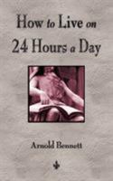How to Live on 24 Hours a Day 1434409899 Book Cover