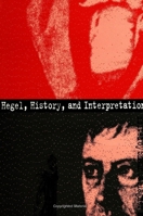 Hegel, History and Interpretation (Suny Series in Hegelian Studies) 079143382X Book Cover