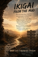 IKIGAI: From the mud B0H2CLBQ88 Book Cover