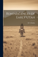 Reminiscences of Early Utah 102119638X Book Cover