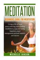 Meditation:Beginners Guide for Meditation - Living a life of inner peace,relievi 1536875759 Book Cover