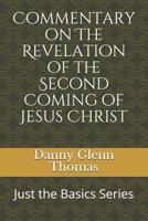 Commentary on The Revelation of the Second Coming of Jesus Christ 1940609976 Book Cover