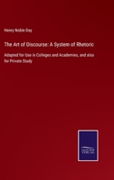 The Art of Discourse: a System of Rhetoric, Adapted for Use in Colleges and Academies, and Also for Private Study 1015091601 Book Cover