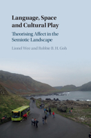 Language, Space and Cultural Play: Theorising Affect in the Semiotic Landscape 1108459137 Book Cover