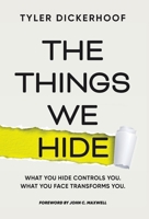 The Things We Hide: A Guide to Identifying Hidden Barriers and Leading with Authenticity B0GYGGV5X8 Book Cover