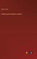 Vanhan partiomiehen unelma (Finnish Edition) 3368916181 Book Cover