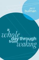 A Whole Day Through from Waking 1910836273 Book Cover