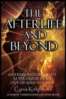 The Afterlife and Beyond: An Examination of Life After Death by an Out-of-Body Explorer: Volume 2 (Afterlife Topics Books) 1725927276 Book Cover