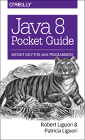 Java 8 Pocket Guide Instant Help for Java Programmers 1491900865 Book Cover