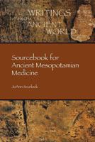 Sourcebook for Ancient Mesopotamian Medicine 1589839692 Book Cover