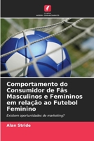 Comportamento do Consumidor de F�s Masculinos e Femininos em rela��o ao Futebol Feminino 6202935731 Book Cover