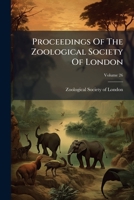 Proceedings Of The Zoological Society Of London, Volume 26 1247846245 Book Cover