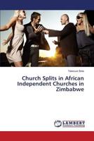 Church Splits in African Independent Churches in Zimbabwe 3659800392 Book Cover