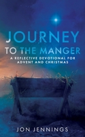 Journey to the Manger: A Reflective Devotional for Advent and Christmas B0CHG3P35X Book Cover