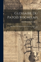 Glossaire Du Patois Rochelais: Suivi D'une Liste Des Expressions Vicieuses Usiteés À La Rochelle (French Edition) 1022729004 Book Cover