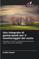 Uso integrato di gasteropodi per il monitoraggio del suolo: Sviluppo di un test di contaminazione per alcune regioni del nord-est dell'Algeria 6204148397 Book Cover