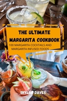 The Ultimate Margarita Cookbook 180350904X Book Cover