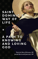 Saint Dominic's Way of Life: A Path to Knowing and Loving God 1681929392 Book Cover