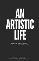 An Artistic Life: Embrace the Truth Within You - Poems, Prose & Reflections B0B14GCY1R Book Cover