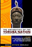 The Antiquities of the Yoruba Nation -Volume 2: Succession of Dynastic Ife Kings and Fusion of the Yoruba Nation B093M54ZPL Book Cover