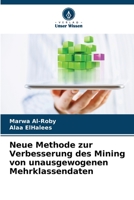 Neue Methode zur Verbesserung des Mining von unausgewogenen Mehrklassendaten 6206378446 Book Cover