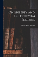 On Epilepsy and Epileptiform Seizures 1016054882 Book Cover