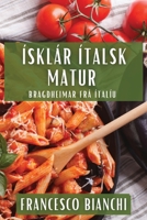 Ísklár Ítalsk Matur: Bragðheimar Frá Ítalíu (Icelandic Edition) 1835793371 Book Cover