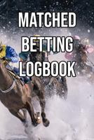 Matched Betting Logbook: Record Your Offers, Profits, Losses, Sports, Races, Odds, Net, Tips 1798269597 Book Cover