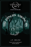 The Fungus Among Us: Twilight Skies, Book 1 1738354318 Book Cover