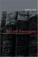 Self and Sovereignty: Individual and Community in South Asian Islam Since 1850 0415220785 Book Cover