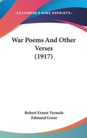War Poems, and Other Verses. With an Introductory Note by Edmund Gosse 1249021944 Book Cover