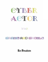 Cyber Actor with Markie and Mackle 1716725879 Book Cover