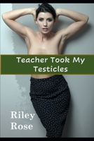 Teacher Took My Testicles B0C2RH7KKS Book Cover