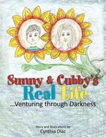 Sunny and Cubby's Real Life: ...Venturing Through Darkness 1466943165 Book Cover