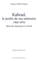 Kaboul, le jardin de ma mémoire 1960-1970: Récit de mémoires et d’exil (Le Scribe Harmattan) (French Edition) 2336581396 Book Cover
