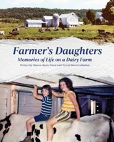 Farmer's Daughters : Memories of Life on a Dairy Farm 1968548416 Book Cover