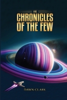 The Chronicles Of The Few: A Saga Forged In Starlight 1965138489 Book Cover
