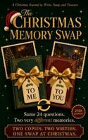 The Christmas Memory Swap: A Christmas Keepsake Journal for Two. The Same 24 Questions, Written Separately in December, Swapped as Gifts at Christmas (The Christmas Countdown Collection) 1966449542 Book Cover