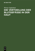 Die Vertheilung der Blutgefässe in der Haut 3112681312 Book Cover